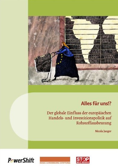 Alles für uns!? – Der globale Einfluss der europäischen Handels- und Investitionspolitik auf Rohstoffausbeutung