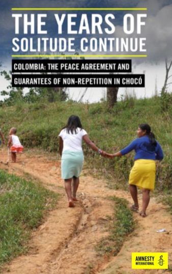 Amnesty Bericht:  The years of solitude continue. The peace agreement and guarantees of non-repetition in Chocó