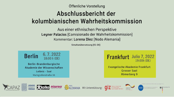 Berlin,06.07/                  Frankfurt,07.07:     Vorstellung des Berichts der kolumbianischen Wahrheitskommission-ethnisches Kapitel