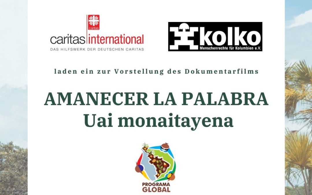Berlin,15.05: Vorstellung Dokumentarfilm „AMANECER LA PALABRA, Uai monaitayena“+ Podiumsgespräch